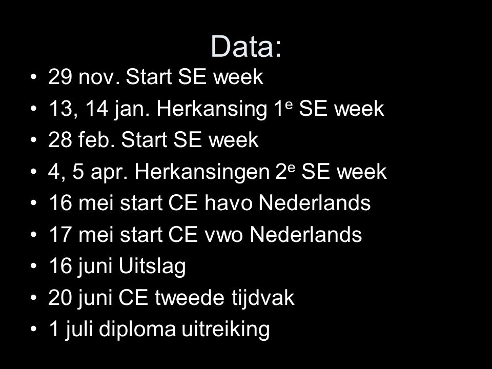 Data: 29 nov. Start SE week 13, 14 jan. Herkansing 1e SE week