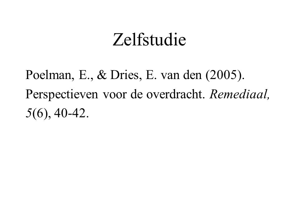 Zelfstudie Poelman, E., & Dries, E. van den (2005).