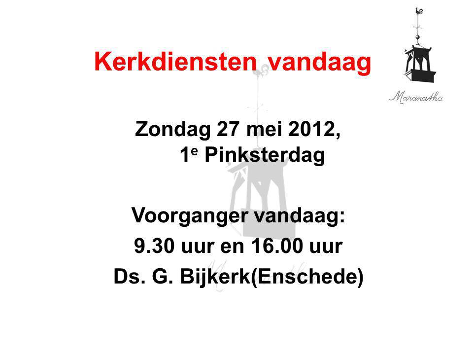 Zondag 27 mei 2012, 1e Pinksterdag Ds. G. Bijkerk(Enschede)