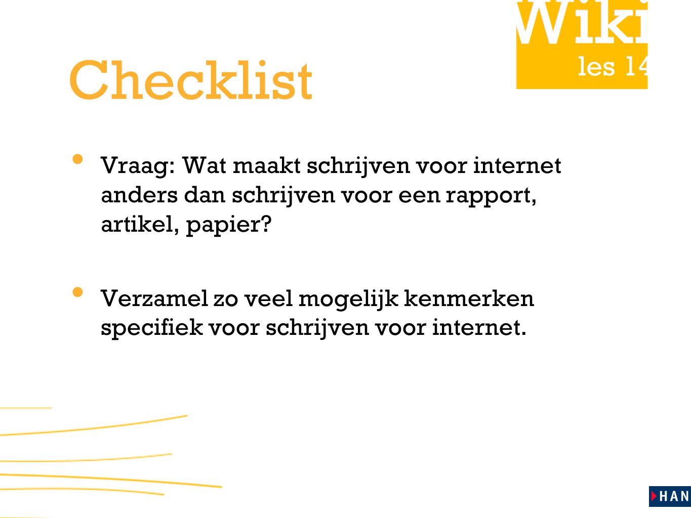 Checklist Vraag: Wat maakt schrijven voor internet anders dan schrijven voor een rapport, artikel, papier