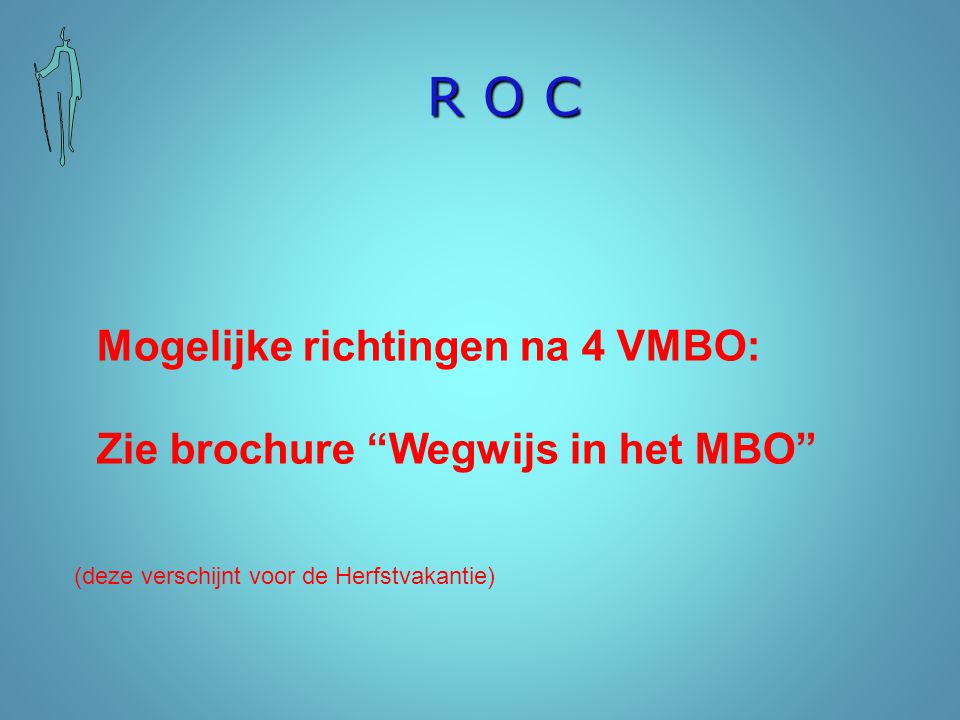 R O C Mogelijke richtingen na 4 VMBO: