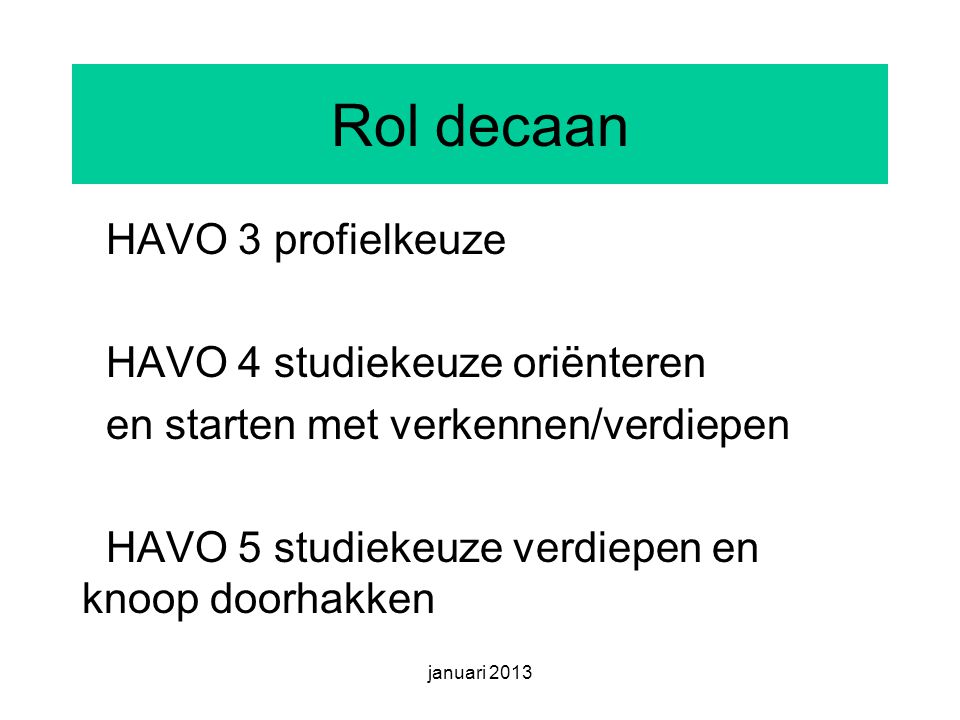 Rol decaan HAVO 3 profielkeuze HAVO 4 studiekeuze oriënteren en starten met verkennen/verdiepen HAVO 5 studiekeuze verdiepen en knoop doorhakken