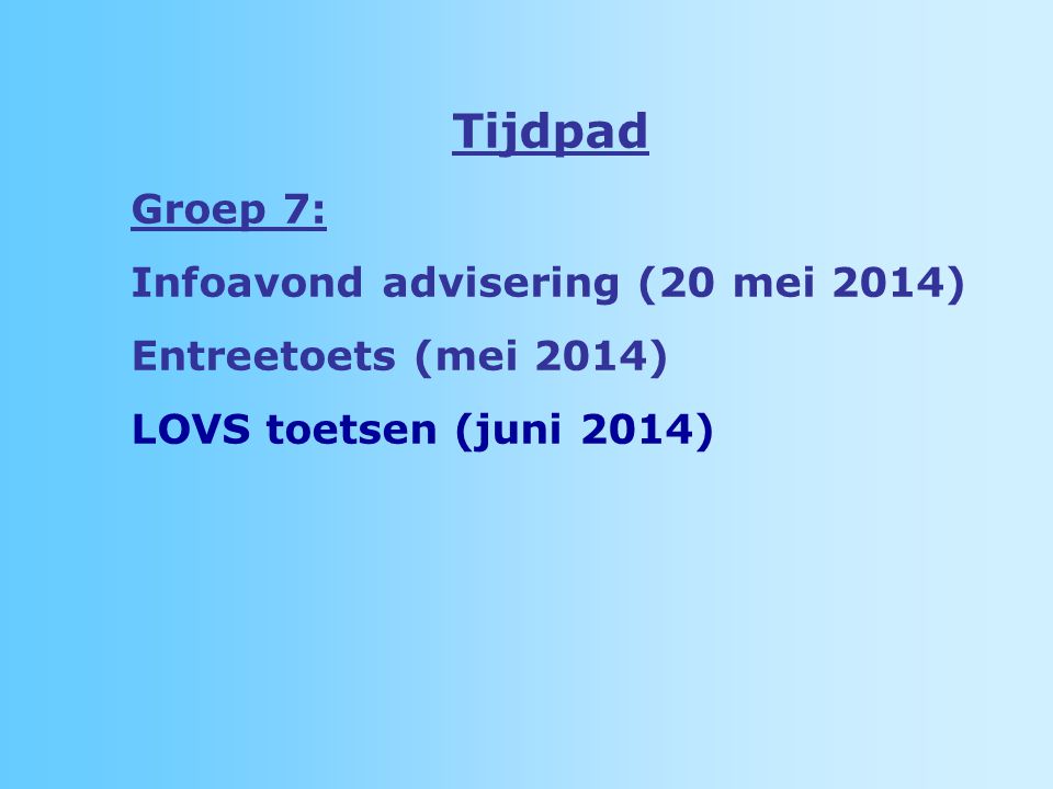Tijdpad Groep 7: Infoavond advisering (20 mei 2014)