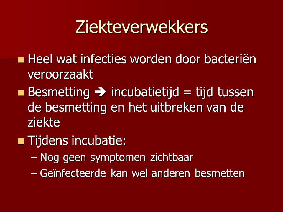 Ziekteverwekkers Heel wat infecties worden door bacteriën veroorzaakt