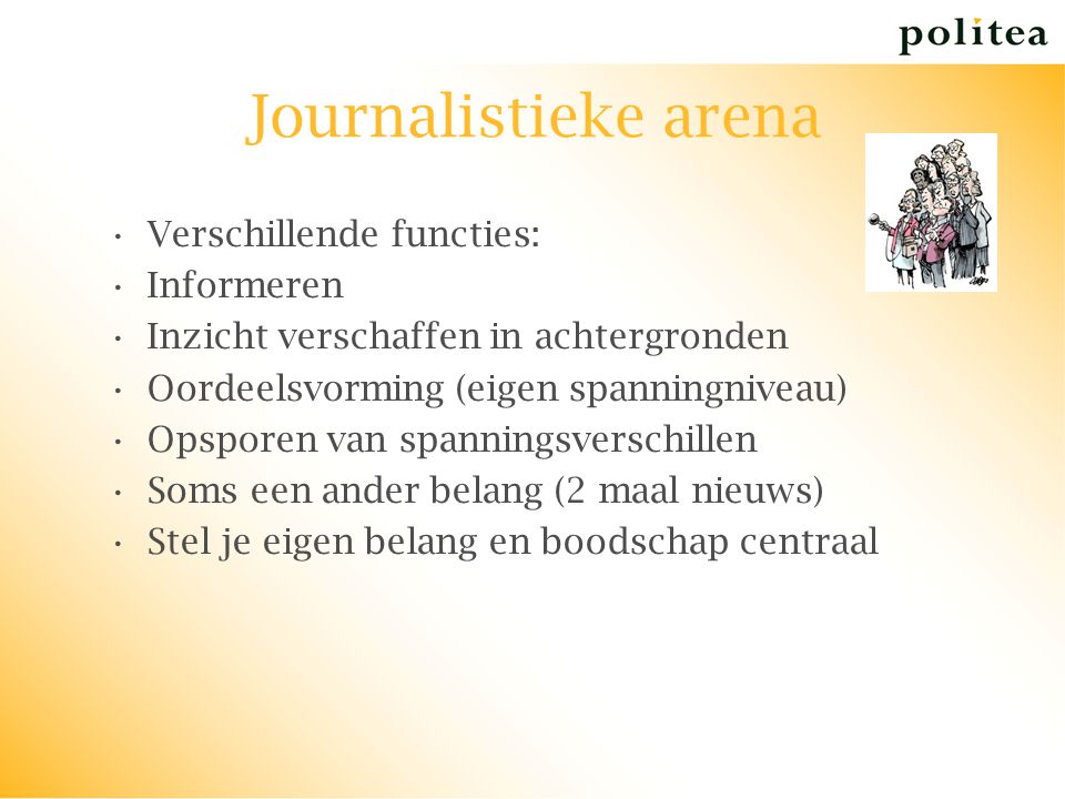 Journalistieke arena Verschillende functies: Informeren