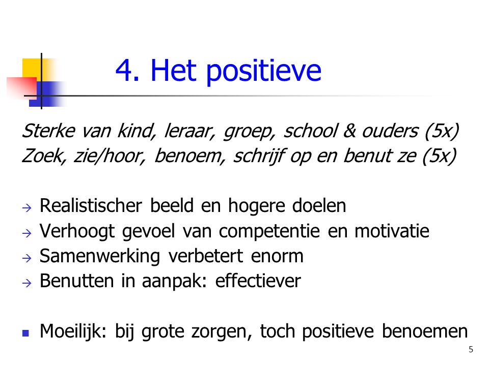 4. Het positieve Sterke van kind, leraar, groep, school & ouders (5x)