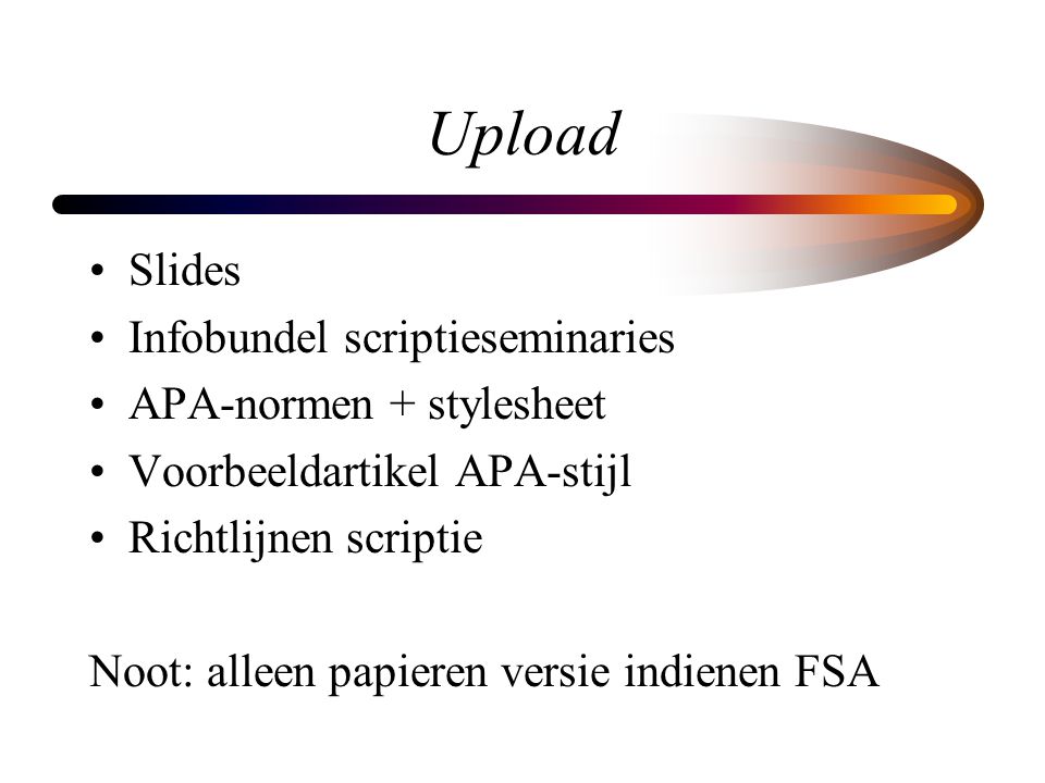 Upload Slides Infobundel scriptieseminaries APA-normen + stylesheet
