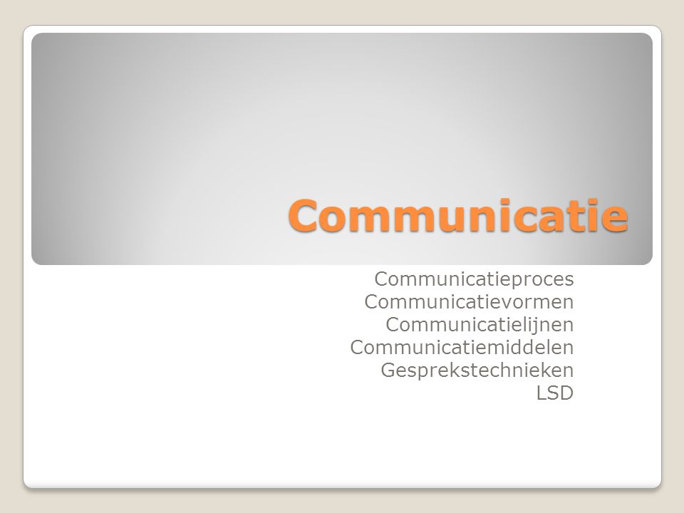 Communicatie Communicatieproces Communicatievormen Communicatielijnen