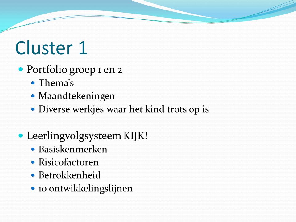 Cluster 1 Portfolio groep 1 en 2 Leerlingvolgsysteem KIJK! Thema’s
