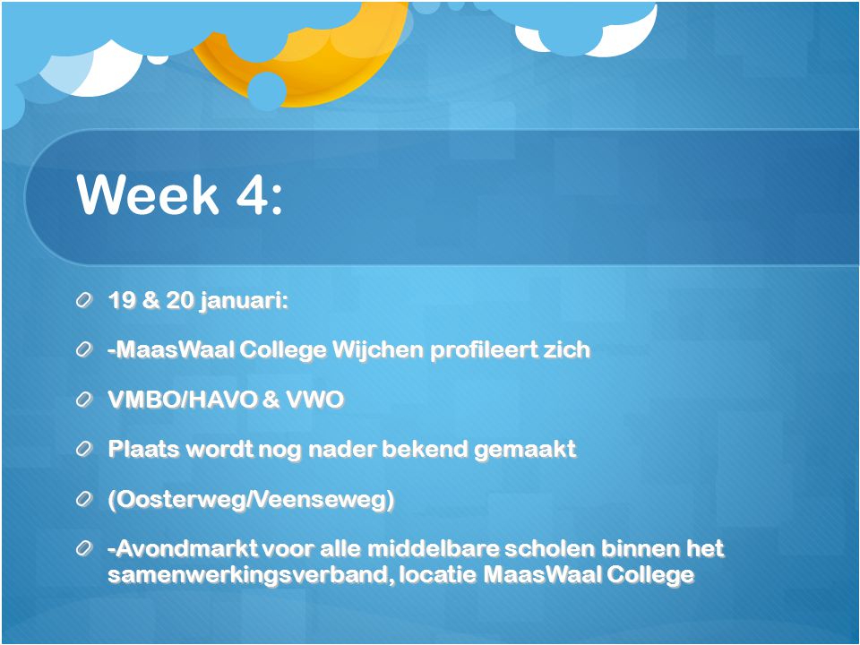 Week 4: 19 & 20 januari: -MaasWaal College Wijchen profileert zich