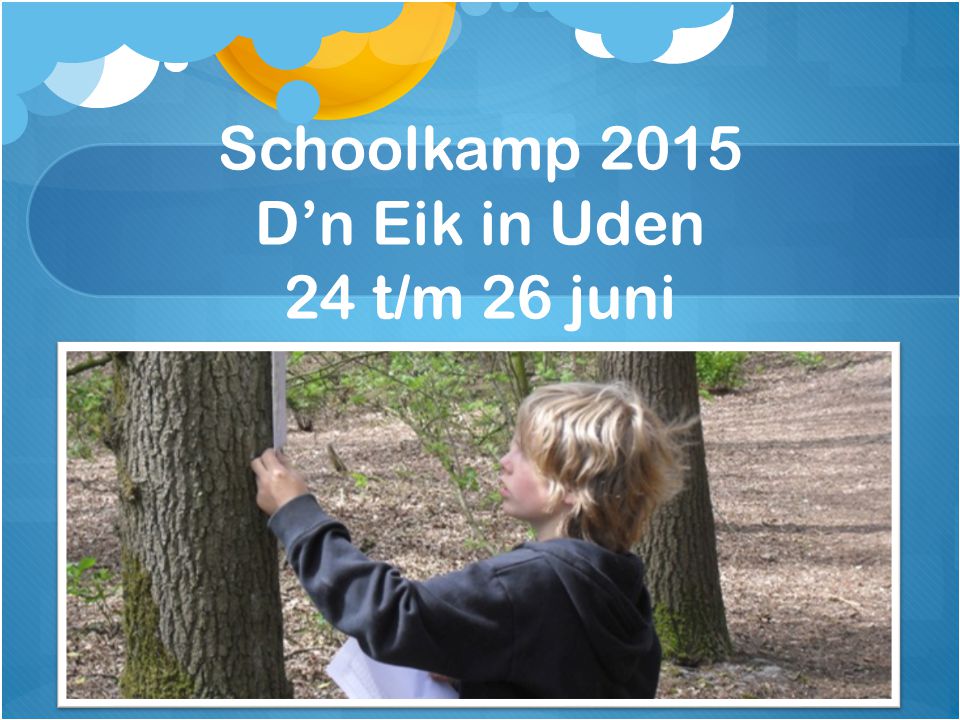 Schoolkamp 2015 D’n Eik in Uden 24 t/m 26 juni