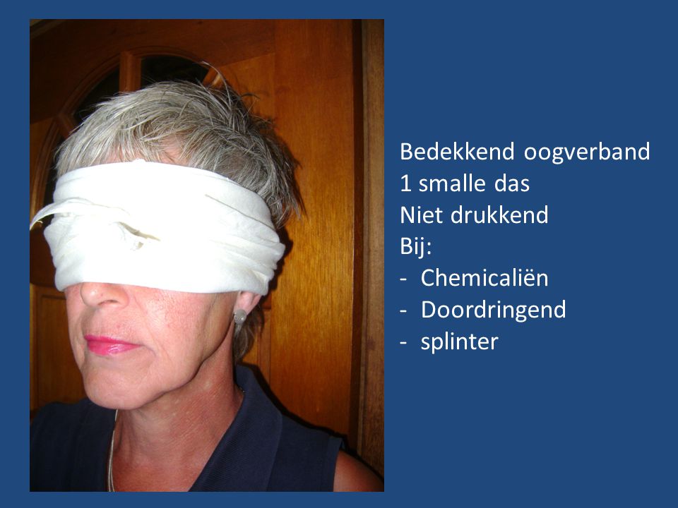 Bedekkend oogverband 1 smalle das Niet drukkend Bij: Chemicaliën Doordringend splinter