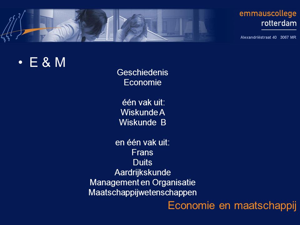 E & M Economie en maatschappij Geschiedenis Economie één vak uit: