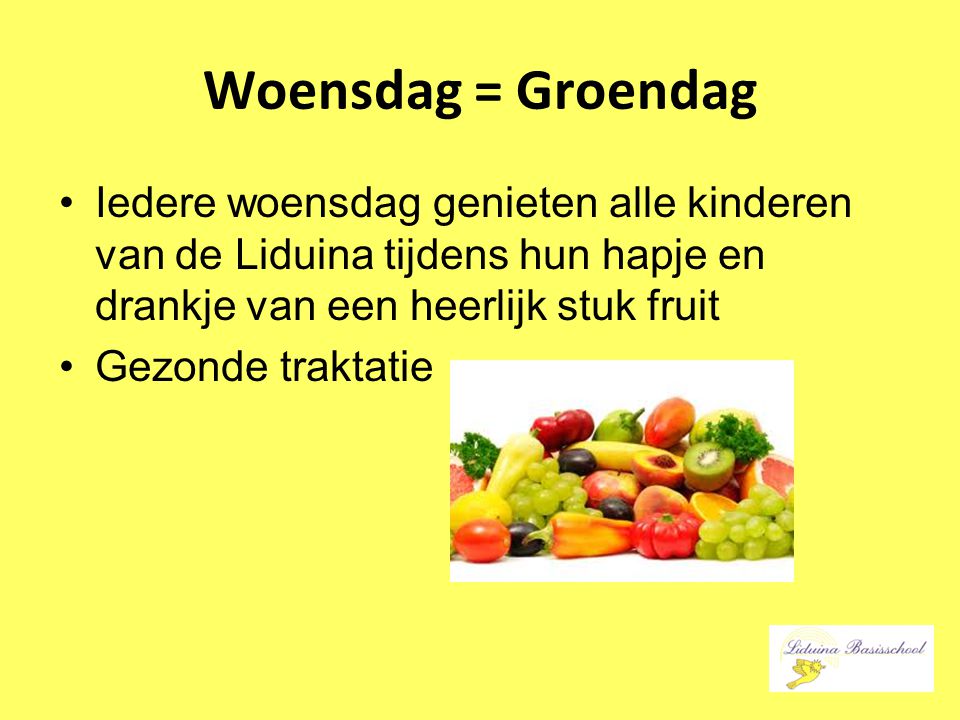 Woensdag = Groendag Iedere woensdag genieten alle kinderen van de Liduina tijdens hun hapje en drankje van een heerlijk stuk fruit.