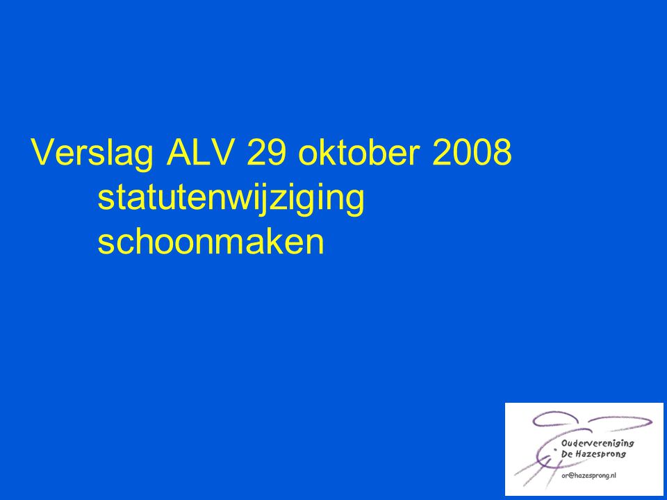 Verslag ALV 29 oktober 2008 statutenwijziging schoonmaken