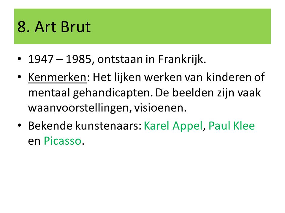 8. Art Brut 1947 – 1985, ontstaan in Frankrijk.