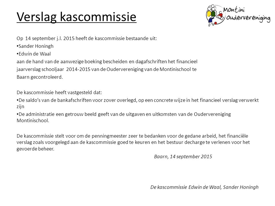 Verslag kascommissie Op 14 september j.l heeft de kascommissie bestaande uit: Sander Honingh.