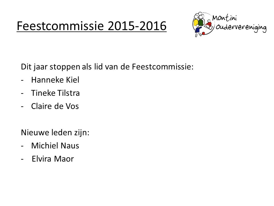 Feestcommissie Dit jaar stoppen als lid van de Feestcommissie: Hanneke Kiel. Tineke Tilstra.