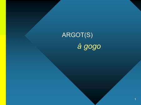 ARGOT(S) à gogo.