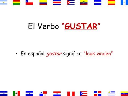 En español gustar significa “leuk vinden”