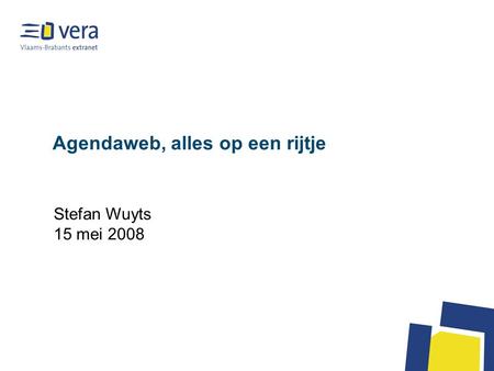 Agendaweb, alles op een rijtje Stefan Wuyts 15 mei 2008.