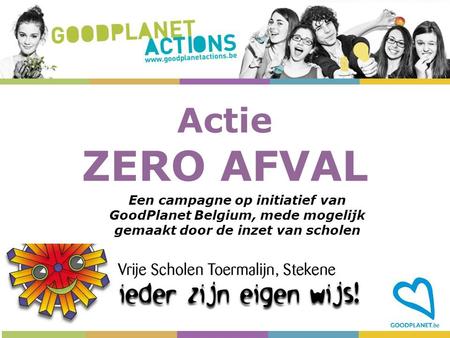 Actie ZERO AFVAL Een campagne op initiatief van