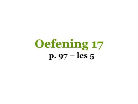 Oefening 17 p. 97 – les 5.