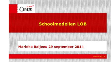 Schoolmodellen LOB Marieke Baijens 29 september 2014.