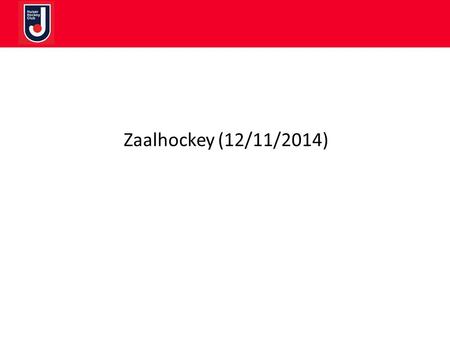 Zaalhockey (12/11/2014). 5 jongste jeugd teams 40 junioren teams 5 senioren teams.