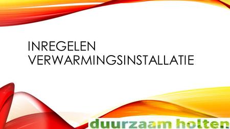 Inregelen verwarmingsinstallatie