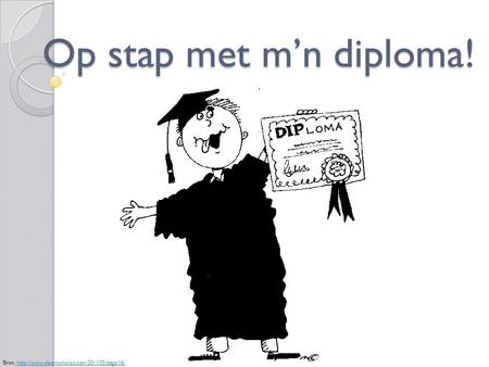 Op stap met m’n diploma! Bron: http://www.elperromorao.com/2011/05/page/16/