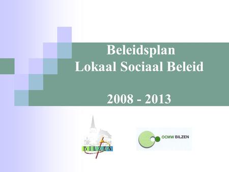 Beleidsplan Lokaal Sociaal Beleid 2008 - 2013. Lokaal Sociaal Beleid Decreet van 3 maart 2004 Doel: vergroten toegankelijkheid van de sociale dienst-