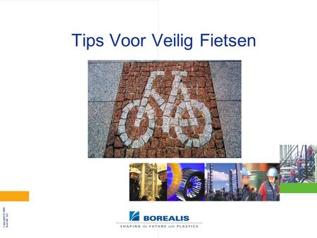 Copyright © 2005 Borealis A/S Tips Voor Veilig Fietsen.