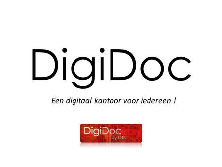 DigiDoc Een digitaal kantoor voor iedereen !. Ceci n’est pas du software?! 2.