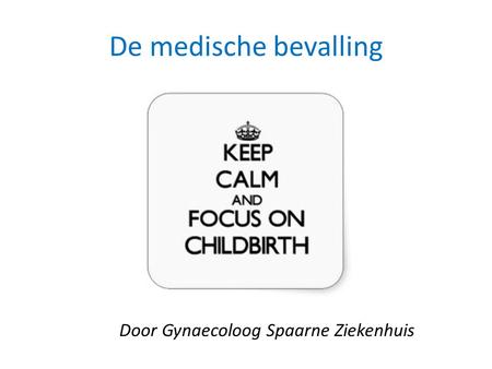 De medische bevalling Door Gynaecoloog Spaarne Ziekenhuis.