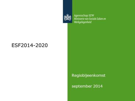 ESF2014-2020 Regiobijeenkomst september 2014. Programma 10:00Opening en inleiding 10:15Projectadministratie deel 1 11:15Pauze 11:30Projectadministratie.