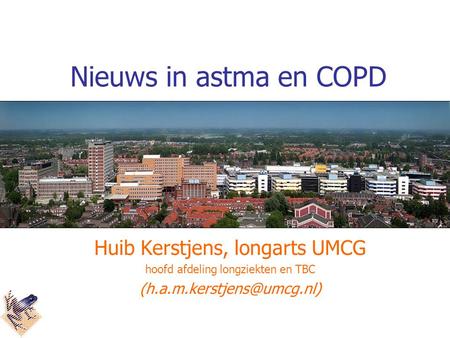Nieuws in astma en COPD Huib Kerstjens, longarts UMCG