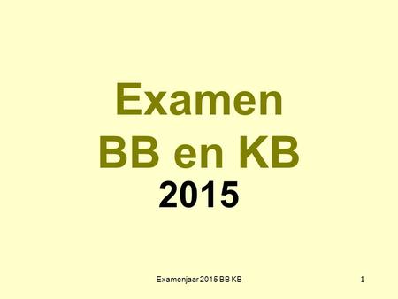 Examen BB en KB 2015 Examenjaar 2015 BB KB.