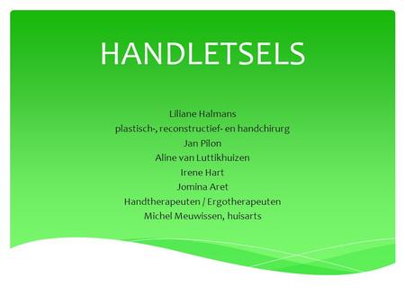 HANDLETSELS Liliane Halmans plastisch-, reconstructief- en handchirurg
