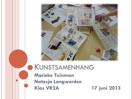 Marieke Tuinman Natasja Langwerden Klas VR2A 17 juni 2013