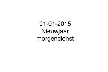 01-01-2015 Nieuwjaar morgendienst.