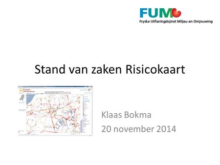 Stand van zaken Risicokaart Klaas Bokma 20 november 2014.