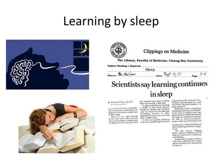 Learning by sleep.