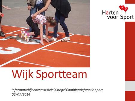 Wijk Sportteam Informatiebijeenkomst Beleidsregel Combinatiefunctie Sport 03/07/2014.