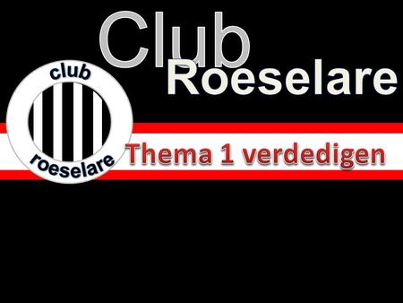 Club roeselare Club Roeselare Thema 1 verdedigen.