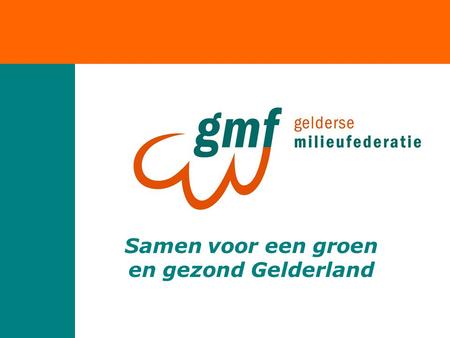 Samen voor een groen en gezond Gelderland. Maarten Visschers Beleidsmedewerker duurzaam consumeren en produceren Programma: 1.Maatschappelijk verantwoord.