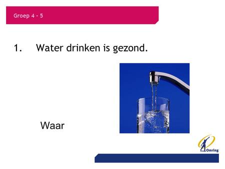 1. Water drinken is gezond.