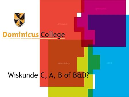 Wiskunde C, A, B of B&D?.