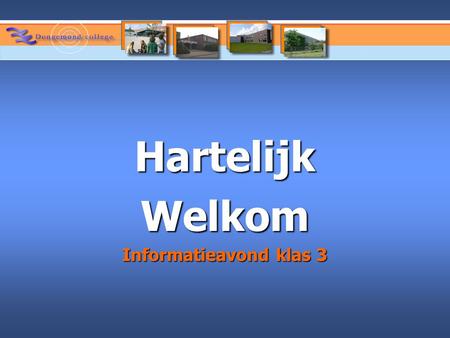 Hartelijk Welkom Informatieavond klas 3 VBK3.