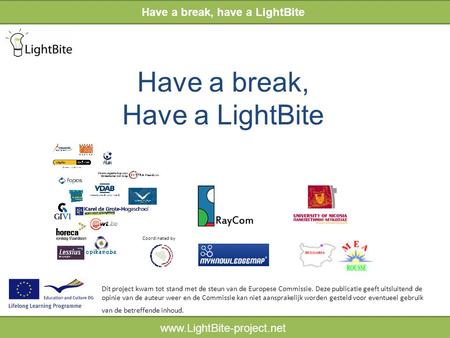 HELPWIJZER www.LightBite-project.net Have a break, Have a LightBite Have a break, have a LightBite www.LightBite-project.net Dit project kwam tot stand.